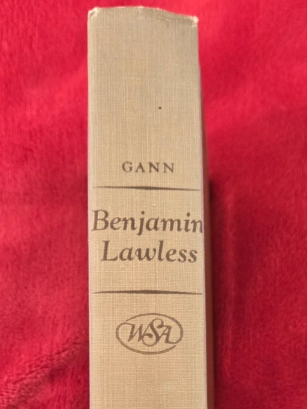 BENJAMIN LAWLESS by Ernest K. Gann Hard Cover 1st Edition 1948 WSA Publishers